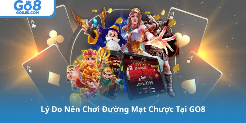 Lý Do Nên Chơi Đường Mạt Chược Tại GO8