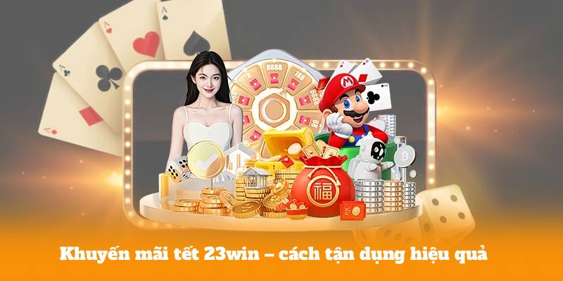 Khuyến mãi tết 23win – cách tận dụng hiệu quả