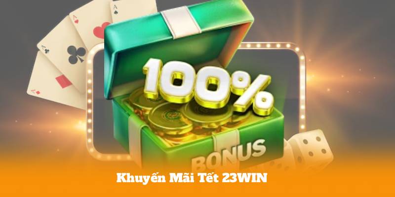 Khuyến Mãi Tết 23WIN – 90% Người Chơi Chưa Biết Ưu Đãi Này